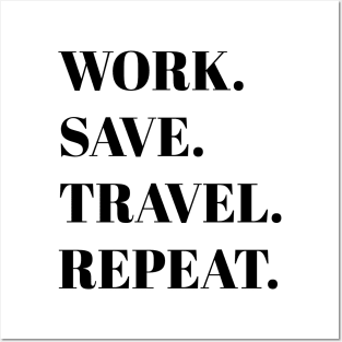 Work Save Travel Repeat Posters and Art